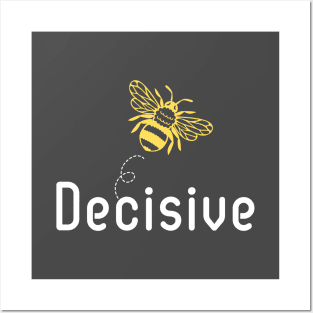 Be(e) Decisive Motivational Quote Posters and Art